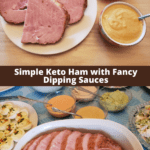 Simple Keto Ham with Fancy Dipping Sauces Pinterest pin